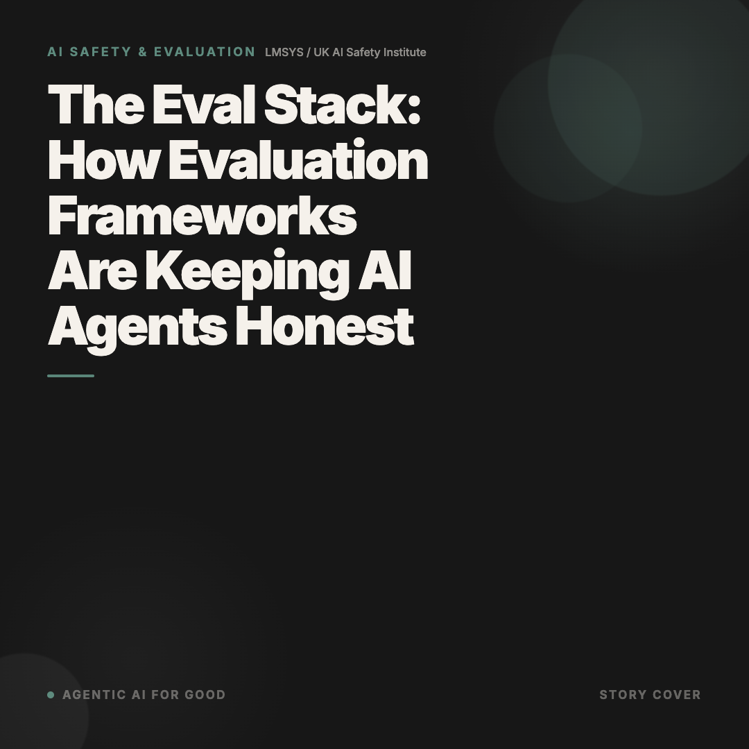 The Eval Stack: How Evaluation Frameworks Are Keeping AI Agents Honest