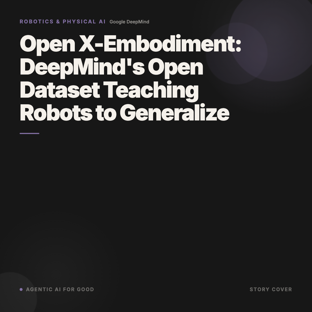 Open X-Embodiment: DeepMind's Open Dataset Teaching Robots to Generalize